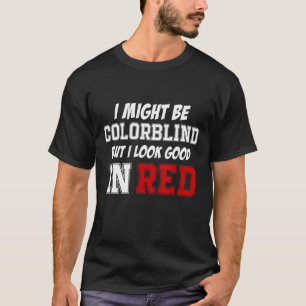 T-shirt Je Pourrais Être Coloraveugle, Mais J'Ai L'Air Bon