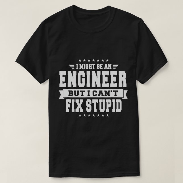 T-shirt Je pourrais être un ingénieur mais je ne peux pas  (Design devant)