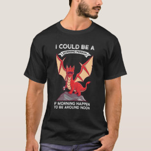 T-shirt Je Pourrais Être Une Personne Du Matin S'Il Arrive