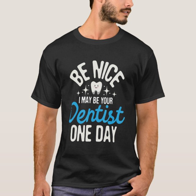 T-shirt Je Pourrais Être Votre Dentiste Un Jour Dentiste D (Devant)