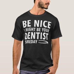 T-shirt Je Pourrais Être Votre Dentiste Un Jour Drôle Orth