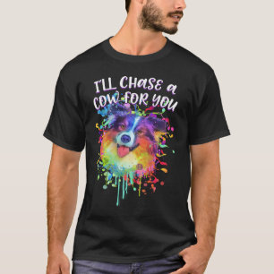 T-shirt Je poursuivrai une vache pour vous Australian Shep