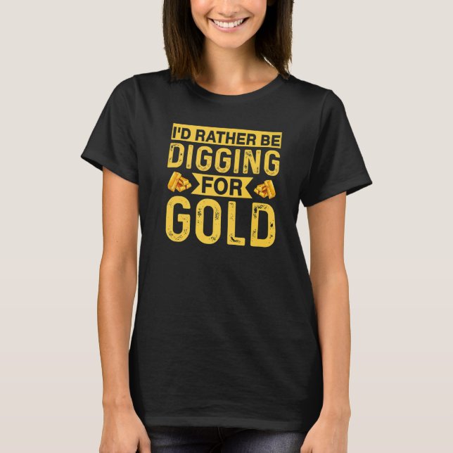 T-shirt Je Préfère Creuser Pour Le Trésor De Digger Miner  (Devant)