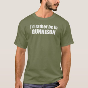 T-shirt Je préfère être à Gunnison au Colorado