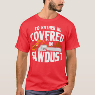 T-shirt Je Préfère Être Couvert Dans La Sciure De Bois De