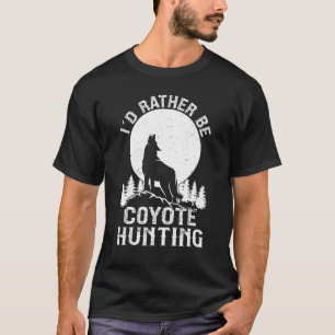 T-shirt Je préfère être Coyote chasse Yote Hunter