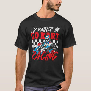 T-shirt Je préfère être Go Kart Racing - Go-Kart