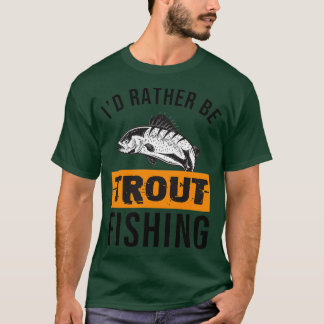 T-shirt Je Préfère Être Pêche À La Truite