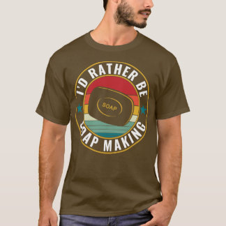 T-shirt Je préfère être Soap Making Funky Soap Maker