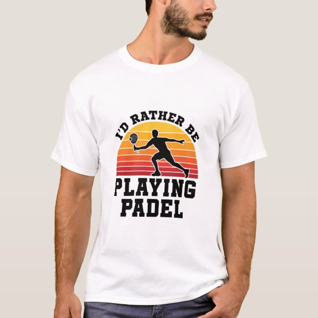 T-shirt Je préfère jouer à Padel (Devant)
