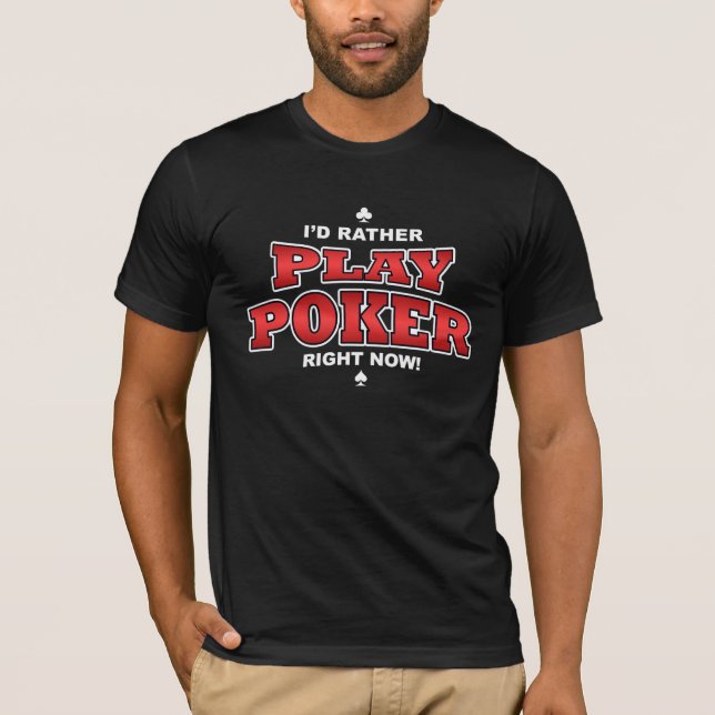 T-shirt Je préfère jouer au poker maintenant (Devant)