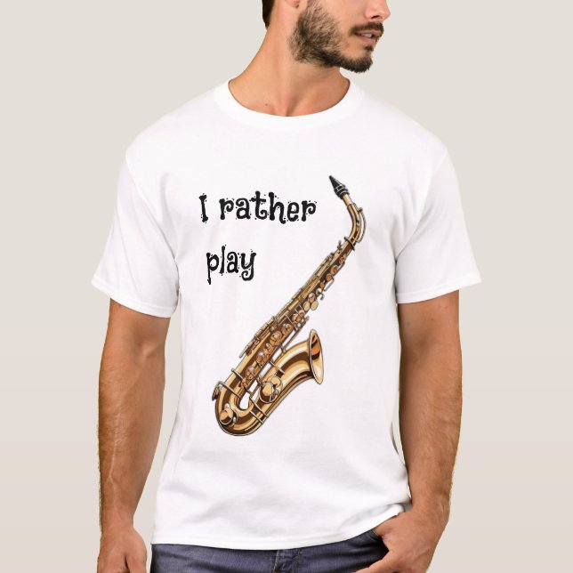 T-shirt Je préfère jouer un saxophon (Devant)