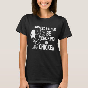 T-shirt Je Préférerais Choquer Mon Poulet