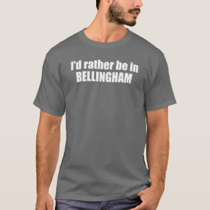 T-shirt Je Préférerais Être À Bellingham Washington