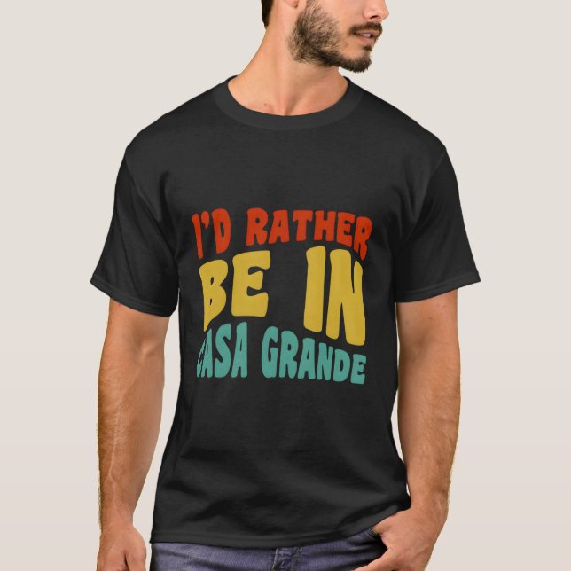 T-shirt Je Préférerais Être À Casa Grande (Devant)