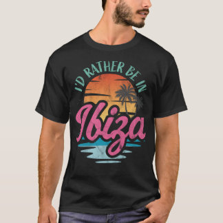 T-SHIRT JE PRÉFÈRERAIS ÊTRE À IBIZA