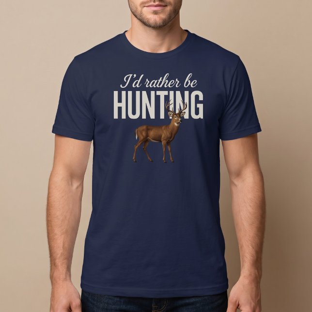 T-shirt Je préférerais être à la chasse (Créateur téléchargé)