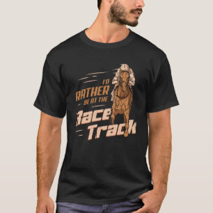 T-shirt Je Préférerais Être À La Course À Chevaux De