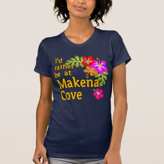 T-shirt Je préférerais être à Makena Cove Hawaii