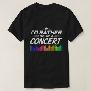 T-shirt Je préférerais être à un concert Funny Music Lover