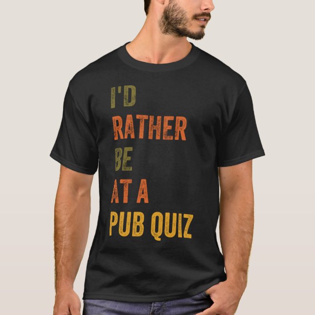 T-shirt Je Préférerais Être À Un Quiz De Pub (Devant)