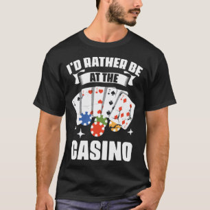 T-shirt Je préférerais être au jeu de poker Casino Po de j