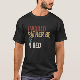 T-shirt Je préférerais être au lit Design Rétro Paresseux