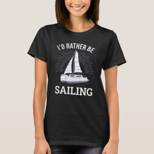 T-shirt Je préférerais être capitaine de catamaran à voile