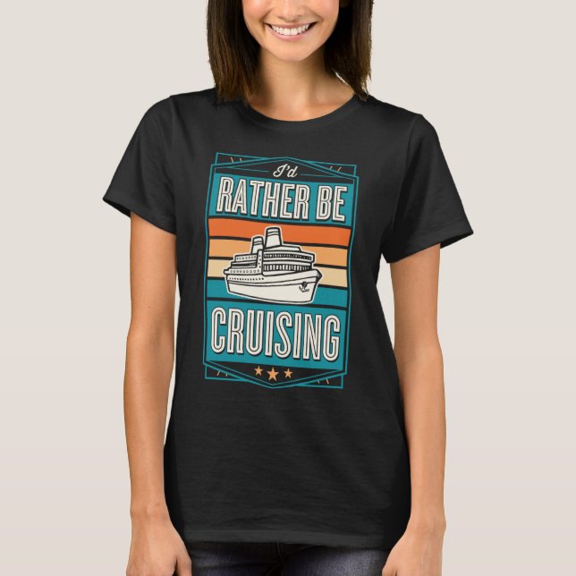 T-shirt Je préférerais être Cruise bateau Souvenir (Devant)