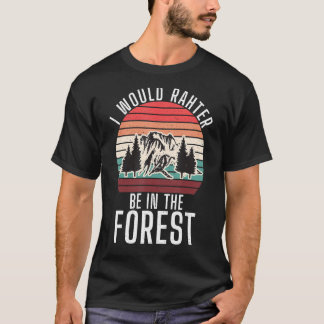 T-shirt Je Préférerais Être Dans La Forêt Aventure Randonn