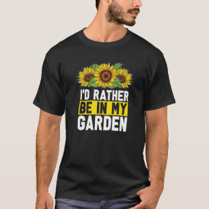 T-shirt Je préférerais être dans mon jardin Jardinage Fle