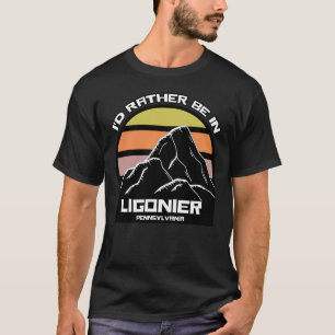 T-shirt Je préférerais être en Ligonier Pennsylvanie