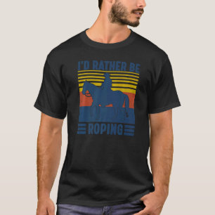 T-shirt Je préférerais être en train de faire du lasso de