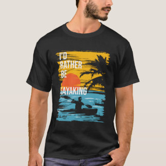 T-shirt Je Préférerais Être Kayak Kayak Kayaker