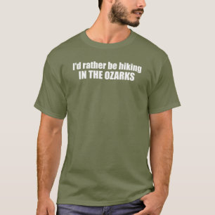 T-shirt Je Préférerais Être Randonnée Dans Les Ozarks
