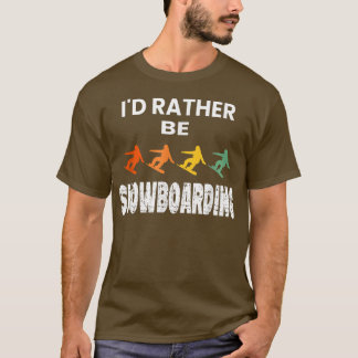 T-shirt Je Préférerais Être Snowboard Snowboard Lover Skii