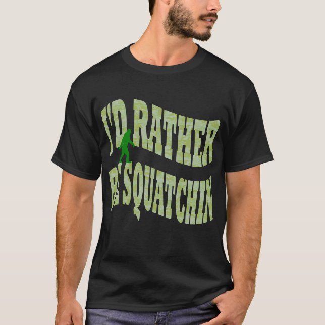 T-shirt Je préférerais être un camo vert Squatchin (Devant)