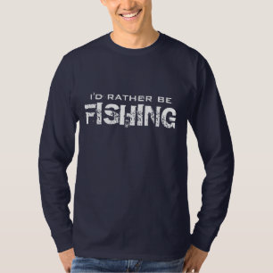 T-shirt Je préférerais être une chemise de pêche   humour 