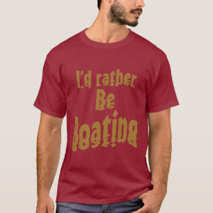 T-shirt Je préférerais faire du bateau