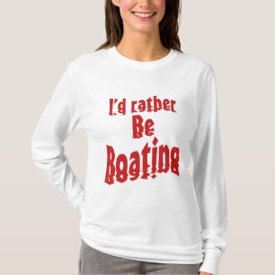 T-shirt Je préférerais faire du bateau