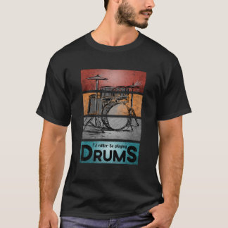 T-shirt Je Préférerais Jouer Drums Art Drummer Plaisanteri