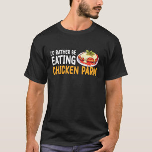 T-shirt Je préférerais manger du poulet Parm