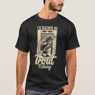 T-shirt Je préférerais pêcher la truite Pêcheur Pêche