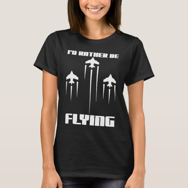 T-shirt Je préférerais piloter un pilote d'avion amusant (Devant)