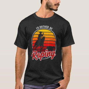 T-shirt Je Préférerais Roper Vêtements Cowboy Drôle Roping