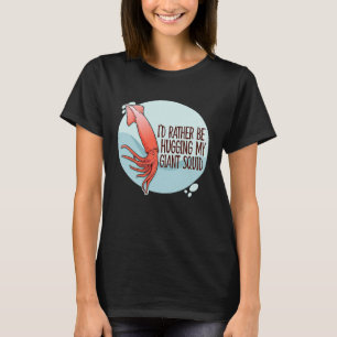 T-shirt Je préfèrerais serrer mon calmar géant enserrer mo