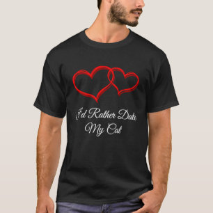 T-shirt Je préférerais sortir avec mon chat Humour de la