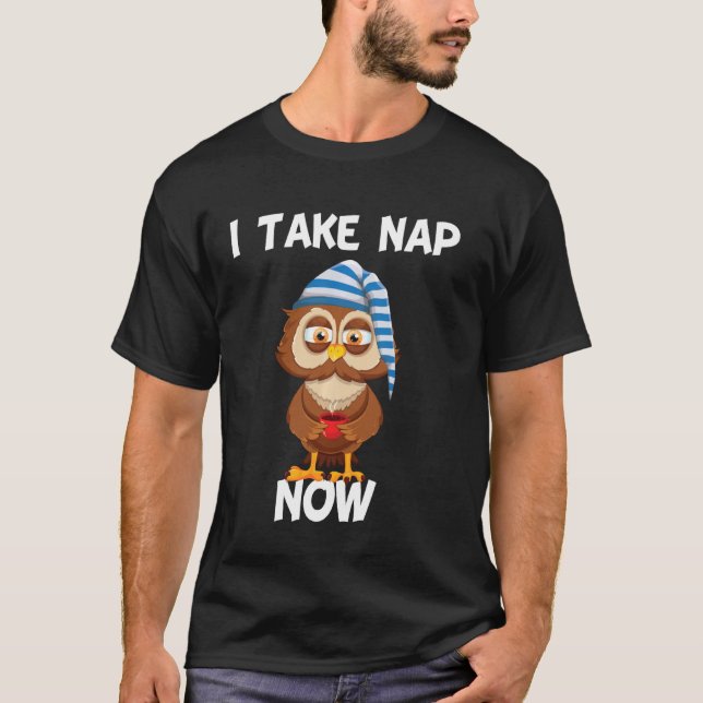 T-shirt Je prends Nap Now Time mignon drôle Fatigué Sleepy (Devant)