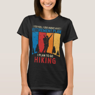 T-shirt Je prévois d'aller randonnée Funny Hiker Retraite