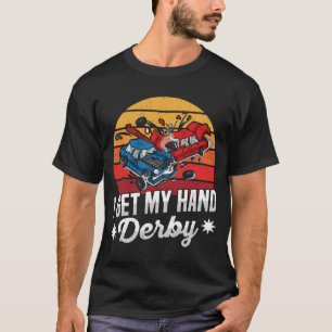 T-shirt Je reçois ma main derby Pun pour un derby de démol
